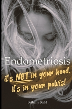 Paperback Endometriosis: it's not in your head, it's in your pelvis Book