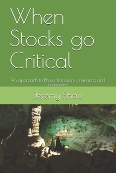 Paperback When Stocks go Critical: An approach to Phase Transitions in Finance and Economics Book