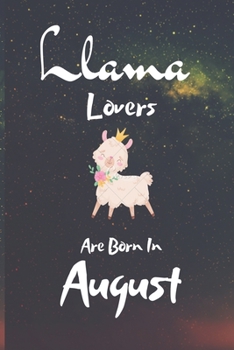 Paperback Llama Lovers Are Born In August: Llama gifts. This Llama Notebook / Llama Journal has a fun cute glossy cover. ... I love Llamas. Gifts for Llama Love Book