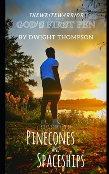 Paperback TheWriteWarrior presents God's First Pen: Pinecones & Spaceships Book Five Book