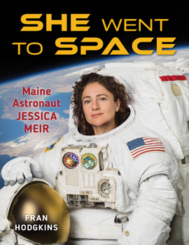 Hardcover She Went to Space: Maine Astronaut Jessica Meir Book