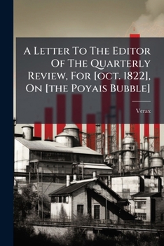 Paperback A Letter To The Editor Of The Quarterly Review, For [oct. 1822], On [the Poyais Bubble] Book