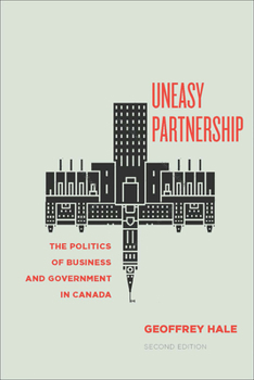 Paperback Uneasy Partnership: The Politics of Business and Government in Canada, Second Edition Book