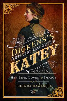 Paperback Dickens's Artistic Daughter Katey: Her Life, Loves & Impact Book