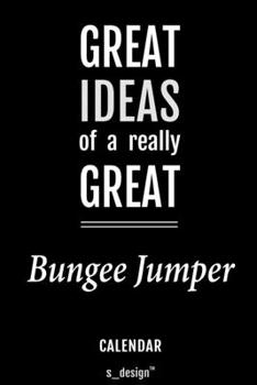 Calendar for Bungee Jumpers / Bungee Jumper: Everlasting Calendar / Diary / Journal (365 Days / 3 Days per Page) for notes, journal writing, event planner, quotes & personal memories