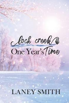 Lock Creek: One Year's Time - Book #1 of the Lock Creek Time Capsule