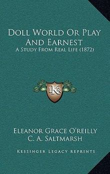 Paperback Doll World Or Play And Earnest: A Study From Real Life (1872) Book