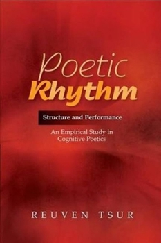 Paperback Poetic Rhythm: Structure and Performance -- An Empirical Study in Cognitive Poetics Book