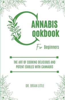 Paperback Cannabis Cookbook for Beginners: The art of cooking delicious and potent edibles with cannabis Book