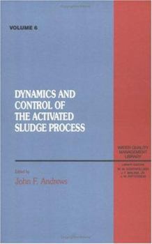 Hardcover Dynamics and Control of the Activated Sludge Process, Volume VI Book