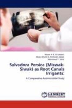 Paperback Salvadora Persica (Miswak-Siwak) as Root Canals Irrigants Book