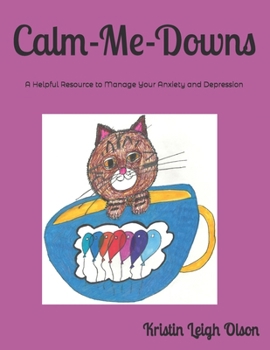 Paperback Calm-Me-Downs: A Helpful Resource to Manage Your Anxiety and Depression Book