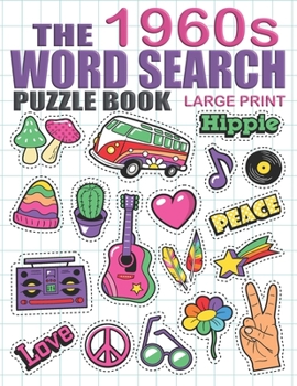Word Search Puzzle Book The 1960s: Large Print Word Search Books For Seniors, Easy And Fun 60's Themed Puzzles For Adults and Teens