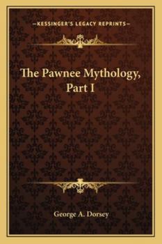 Paperback The Pawnee Mythology, Part I Book