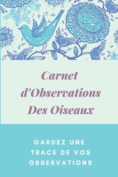 Paperback Carnet d'observations des oiseaux: Carnet d'observations des oiseaux [French] Book