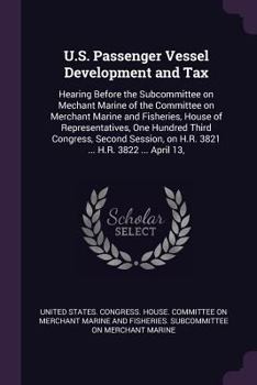 Paperback U.S. Passenger Vessel Development and Tax: Hearing Before the Subcommittee on Mechant Marine of the Committee on Merchant Marine and Fisheries, House Book