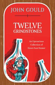 Paperback Twelve Grindstones: An Uproarious Collection of Down East Folklore Book