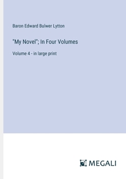 Paperback "My Novel"; In Four Volumes: Volume 4 - in large print Book