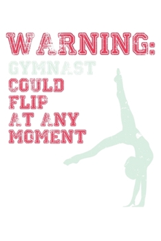 Warning Gymnast Could Flip At Any Moment: Unlined / Plain Gymnast Notebook / Journal Sketchbook Gift - Large ( 6 x 9 inches ) - 120 Pages || Softcover