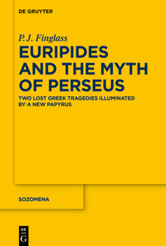 Hardcover Euripides and the Myth of Perseus: Two Lost Greek Tragedies Illuminated by a New Papyrus Book