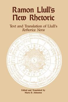 Paperback Ramon Llull's New Rhetoric: Text and Translation of Lull's Rethorica Nova Book