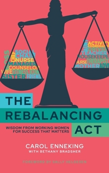 Hardcover The Rebalancing Act: Wisdom from Working Women For Success that Matters Book