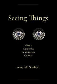 Paperback Seeing Things: Virtual Aesthetics in Victorian Culture Book