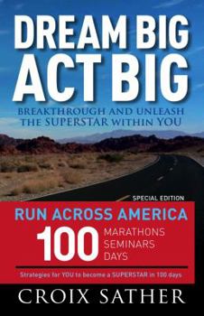 Dream Big Act Big: Breakthrough and Unleash the SUPERSTAR Within You