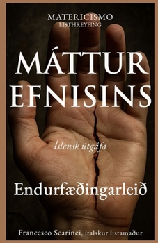 MÁTTUR EFNISINS: Frá sársauka til forms, Efnið sem afl