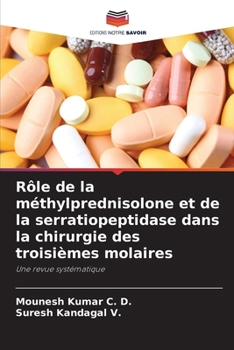 Rôle de la méthylprednisolone et de la serratiopeptidase dans la chirurgie des troisièmes molaires (French Edition)