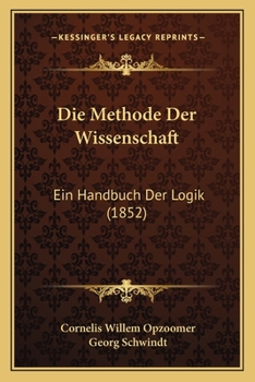 Paperback Die Methode Der Wissenschaft: Ein Handbuch Der Logik (1852) [German] Book