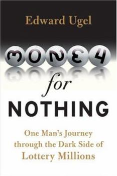 Hardcover Money for Nothing: One Man's Journey Through the Dark Side of Lottery Millions Book