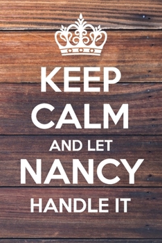 Paperback Keep Calm and Let Nancy Handle It: Dot Bullet Notebook/Journal Book