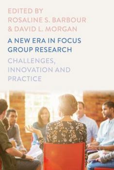 Hardcover A New Era in Focus Group Research: Challenges, Innovation and Practice Book
