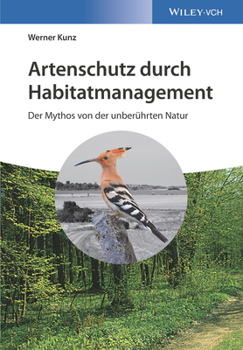 Artenschutz durch Habitatmanagement: Der Mythos von der unberührten Natur (German Edition)