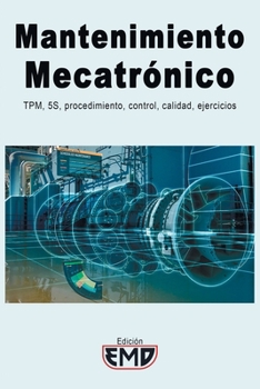 Paperback Mantenimiento Mecatrónico: TPM, 5S, procedimiento, control, calidad, ejercicios [Spanish] Book