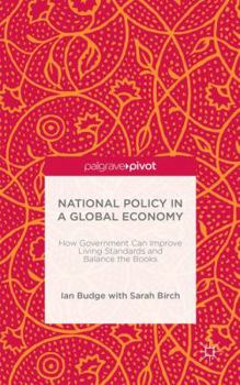 Hardcover National Policy in a Global Economy: How Government Can Improve Living Standards and Balance the Books Book