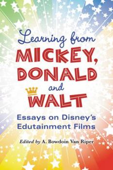 Paperback Learning from Mickey, Donald and Walt: Essays on Disney's Edutainment Films Book