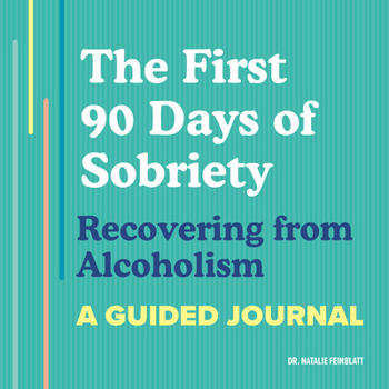 Paperback The First 90 Days of Sobriety: Recovering from Alcoholism: A Guided Journal Book