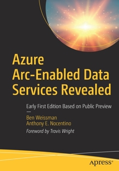 Paperback Azure Arc-Enabled Data Services Revealed: Early First Edition Based on Public Preview Book
