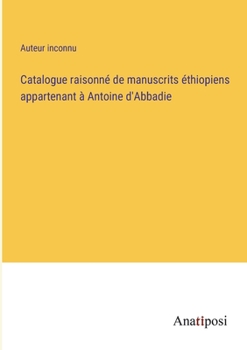 Paperback Catalogue raisonné de manuscrits éthiopiens appartenant à Antoine d'Abbadie [French] Book