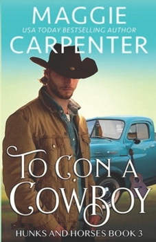 To Con A Cowboy - Book #3 of the Hunks and Horses