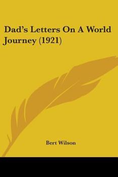 Paperback Dad's Letters On A World Journey (1921) Book