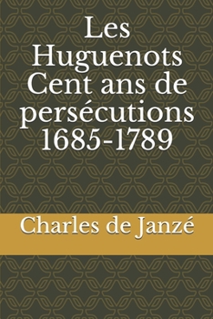 Paperback Les Huguenots Cent ans de pers?cutions 1685-1789 [French] Book