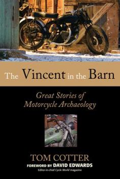 Hardcover The Vincent in the Barn: Great Stories of Motorcycle Archaeology Book