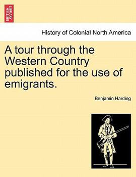 Paperback A Tour Through the Western Country Published for the Use of Emigrants. Book