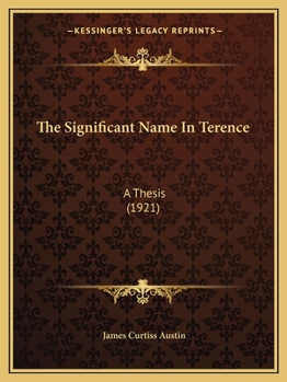 Paperback The Significant Name In Terence: A Thesis (1921) Book