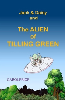 Paperback Jack & Daisy and the Alien of Tilling Green: If you see an alien never look him in the eye! Book