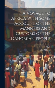 Hardcover A Voyage to Africa With Some Account of the Manners and Customs of the Dahomian People Book