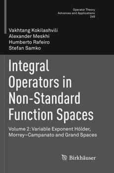 Paperback Integral Operators in Non-Standard Function Spaces: Volume 2: Variable Exponent Hölder, Morrey-Campanato and Grand Spaces Book